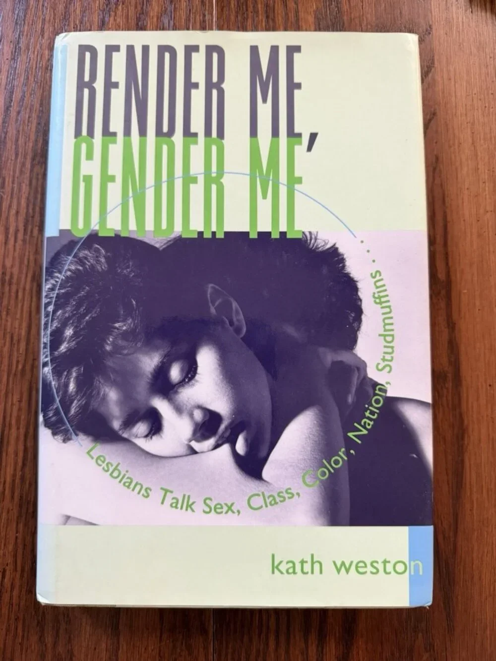 Render Me, Gender Me Lesbians Talk Sex, Class, Color, Nation, Studmuffins Signed